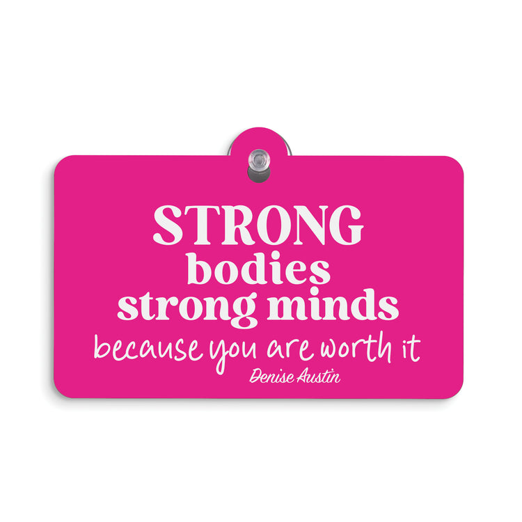 STRONG BODIES STRONG MINDS SUCTION SIGN | DENISE AUSTIN COLLECTION